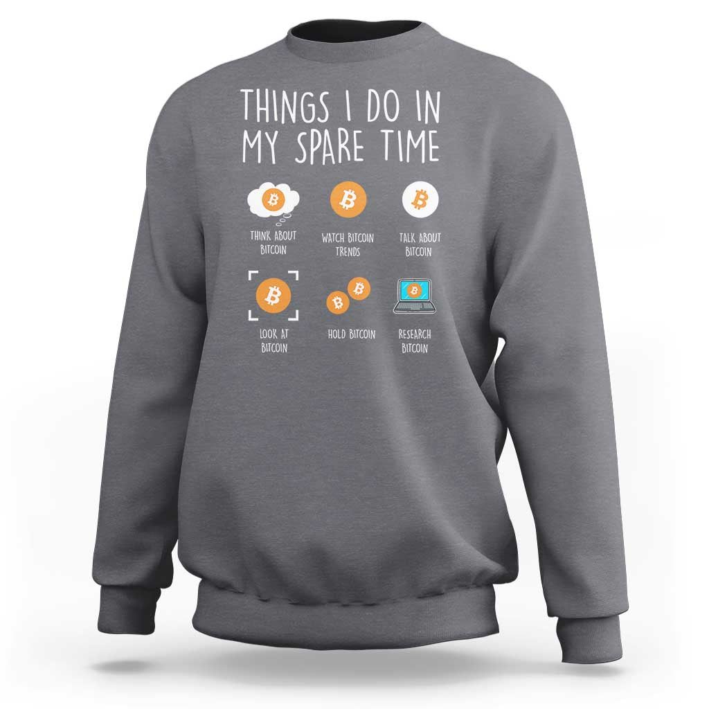 Funny Crypto Investing Sweatshirt Things I Do Spare Time Bitcoin BTC Crypto Cryptocurrency