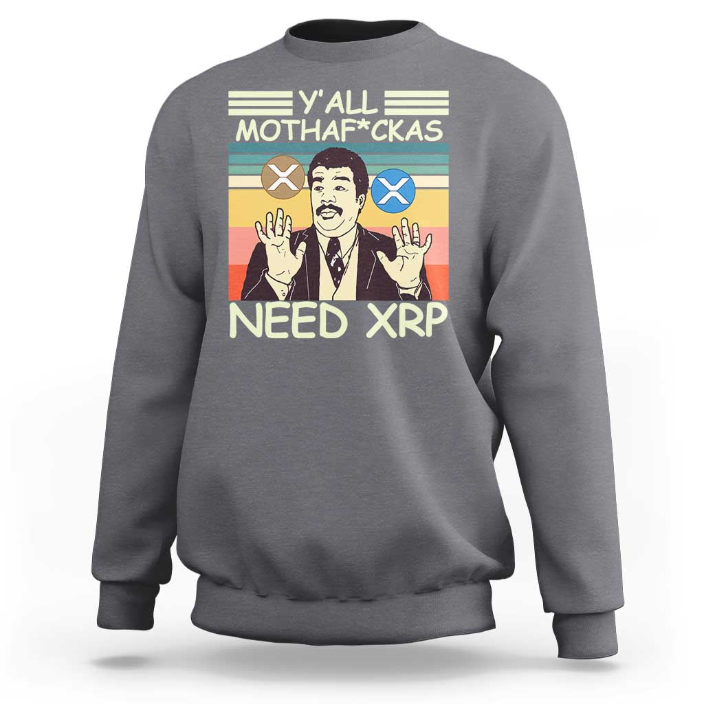 Funny Crypto Meme Sweatshirt Y'all Motha Fuckas Need XRP Cryptocurrency