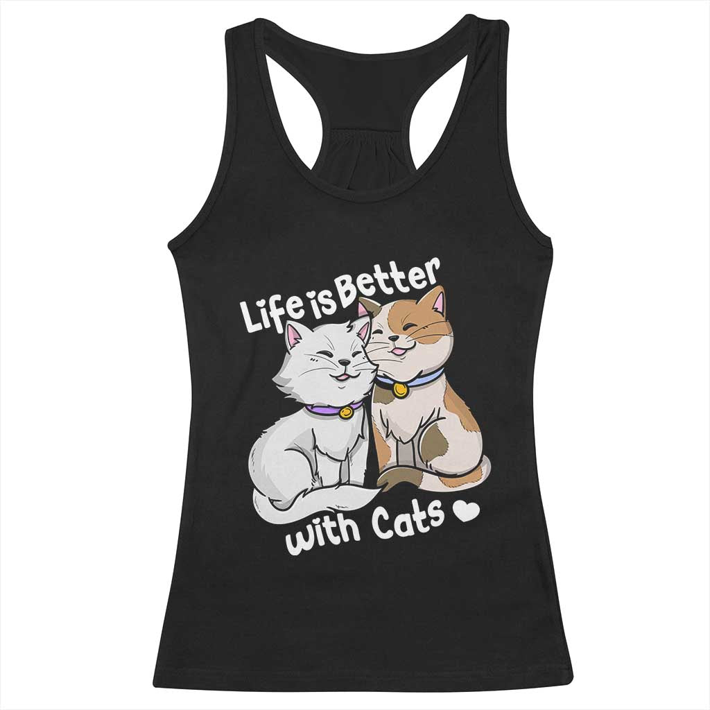 Cat Lover Racerback Tank Top Life Is Better With Cats Cute