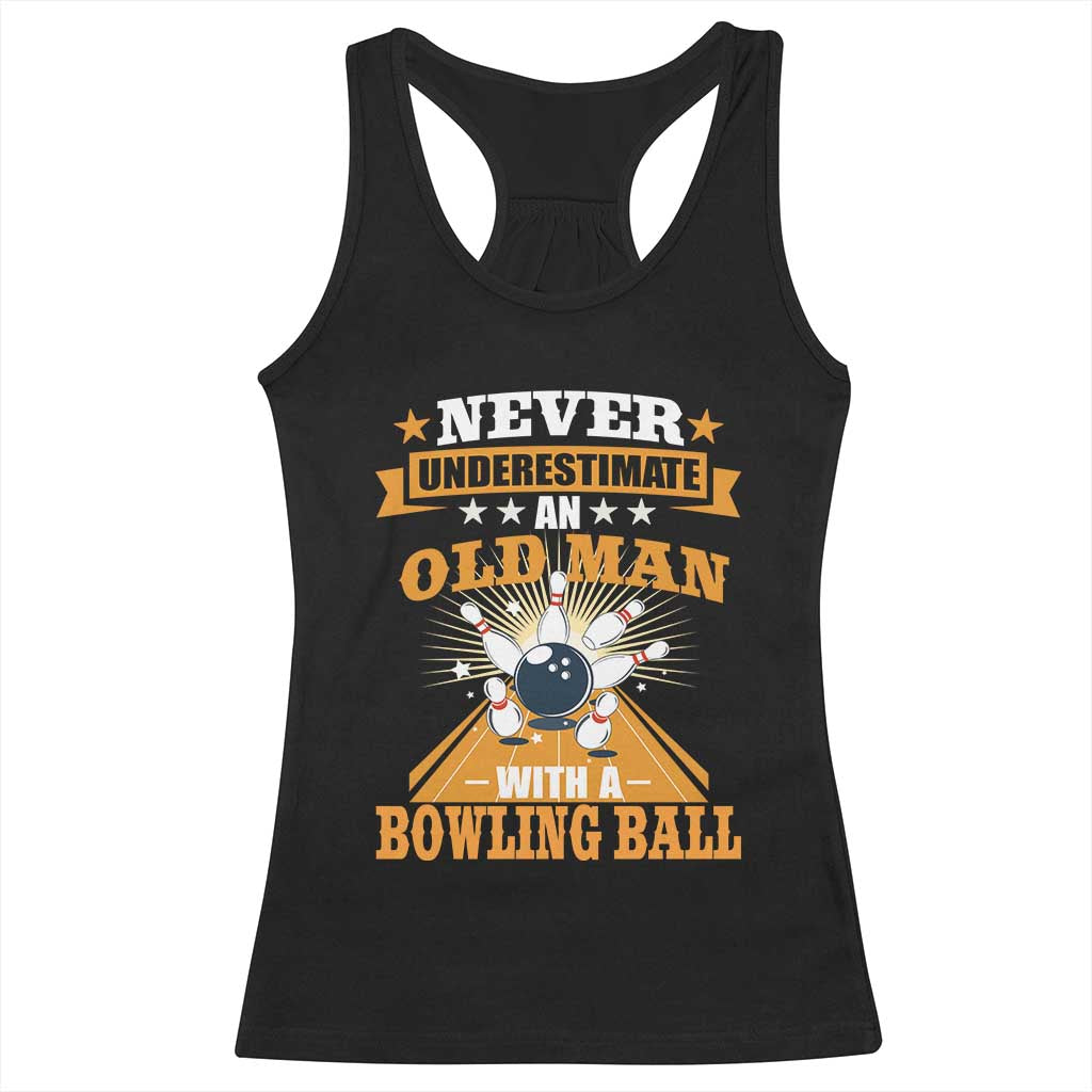 Funny Bowling Racerback Tank Top Never Underestimate Old Man Bowling Ball Mens Bowler