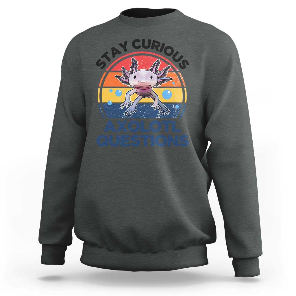 Funny Axolotl Pun Sweatshirt I Stay Curious Axolotl Question Retro