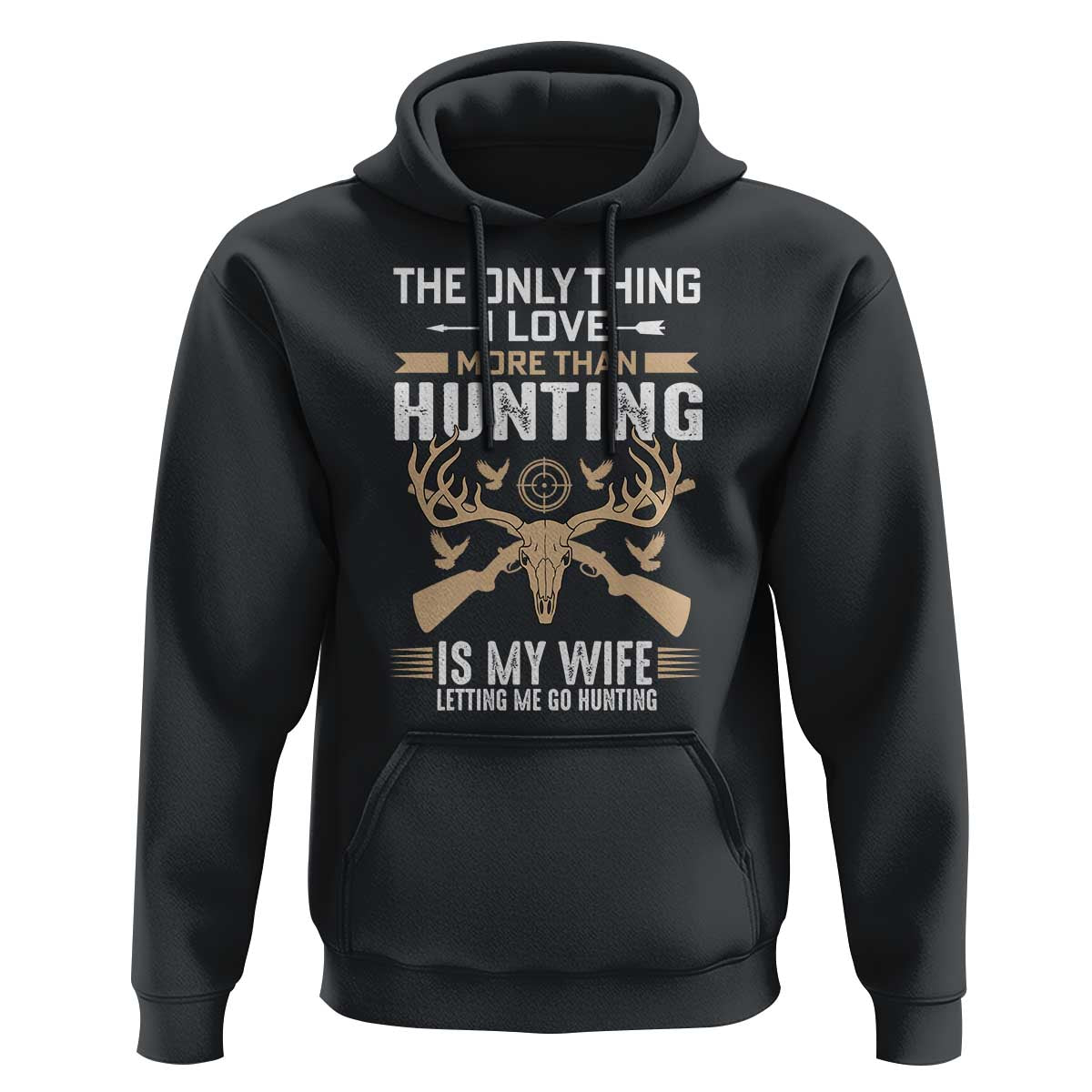 Funny Deer Hunting Husband Hoodie The Only Thing I Love More Than Hunting Is My Wife Letting Me Go Hunting