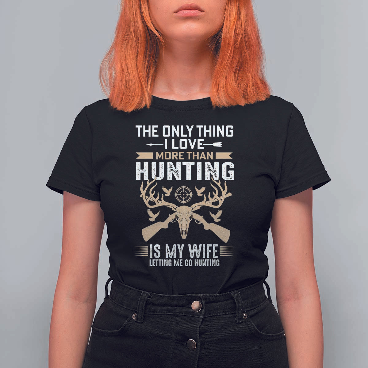 Funny Deer Hunting Husband T Shirt For Women The Only Thing I Love More Than Hunting Is My Wife Letting Me Go Hunting