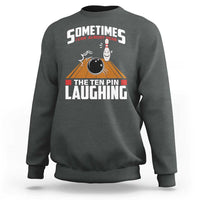 Funny Bowling Sweatshirt Hear The Ten Pin Laughing Bowler