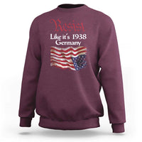 American Flag Resist Sweatshirt Like It's 1938 Germany