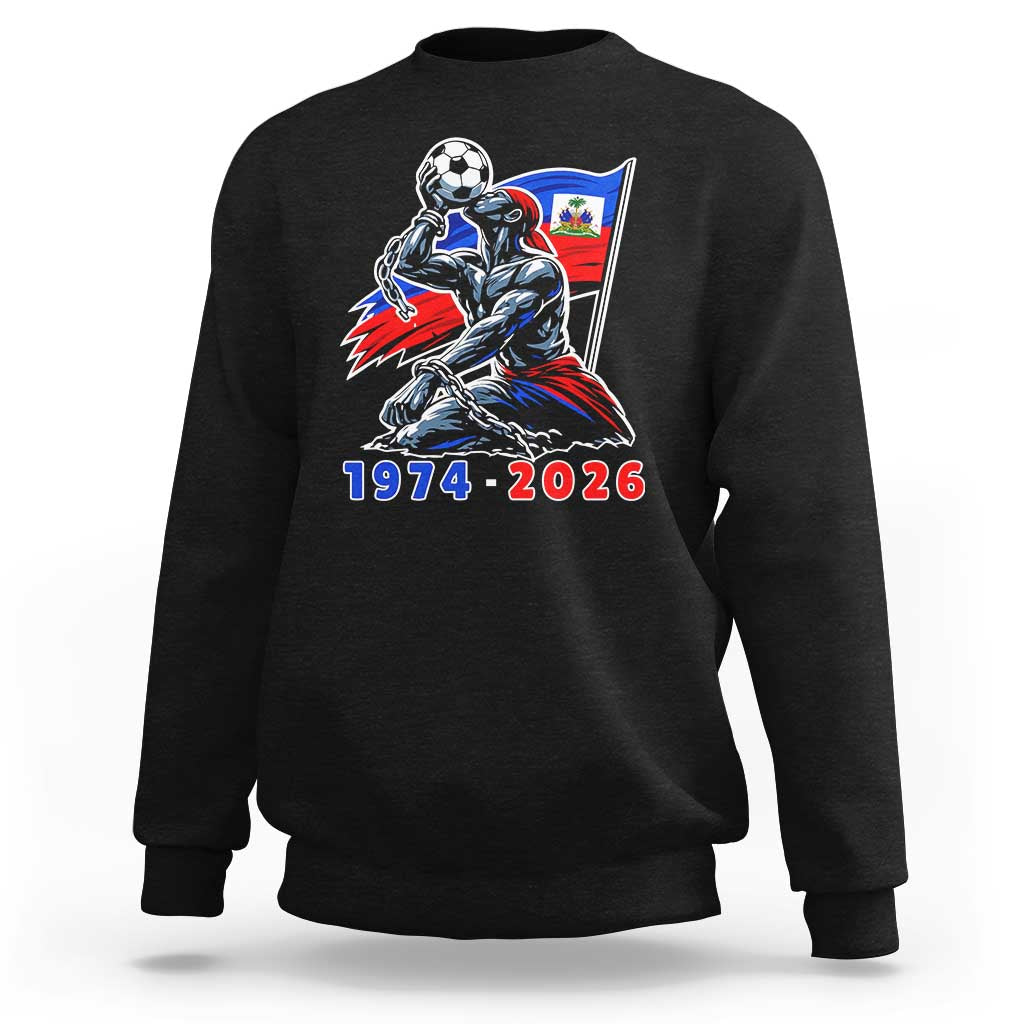 Haiti Soccer Tournament History 1974 to 2026 Sweatshirt Powerful Haitian Broken Chains National Flag Football Fans