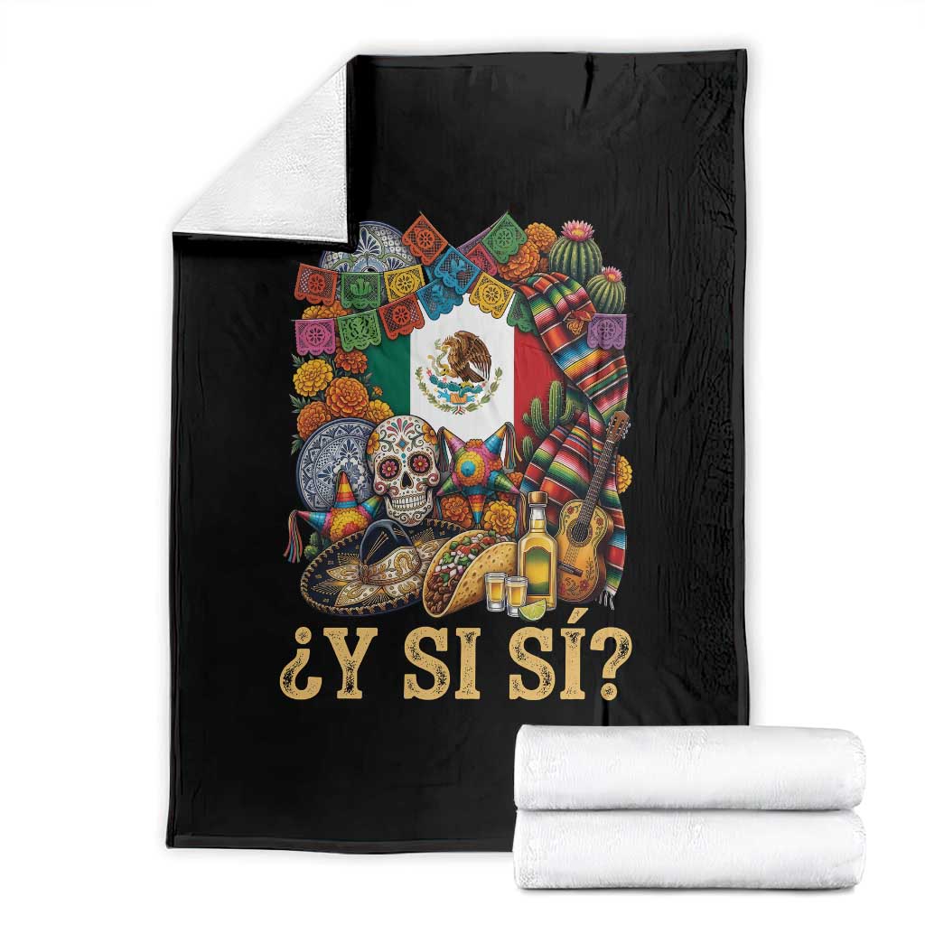 Y Si Si Mexican Flag Fiesta Taco Tequila Sugar Skull Graphic Throw Blanket What If Mexico Party Culture Performance