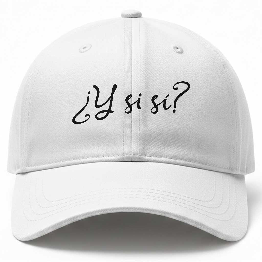 Y Si Si Minimalist Typography Baseball Cap What If Mexico Slang Spanish
