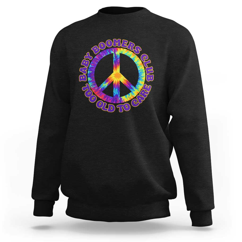 Baby Boomers Club Too Old To Care Retro Tie Dye Effect Printing Sweatshirt Peace Sign Groovy 60s Hippie Humor Graphic
