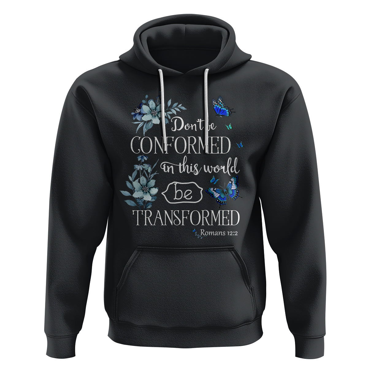 Inspirational Bible Hoodie Don't Be Conformed In This World Be Transformed Romans 12:2 Butterfly - Wonder Print Shop