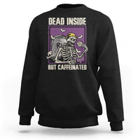 Black Halloween skeleton sweatshirt with back “Dead Inside, But Caffeinated” graphic.