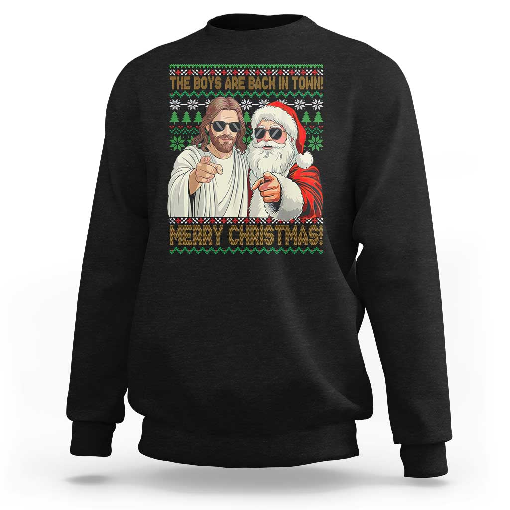 The Boys Are Back in Town Funny Christmas Sweatshirt Cool Santa and Jesus Holiday Humor - Wonder Print Shop