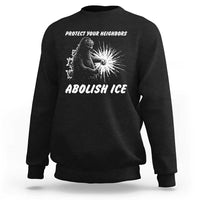 Protect Your Neighbors Abolish Ice Sweatshirt Monster Resitance Protest Graphic