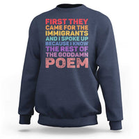 First They Came for The Immigrants Sweatshirt