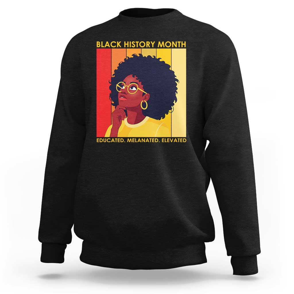 Black History Month Afro Woman Sweatshirt Educated Melanated Elevated African American Empowerment