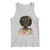 Afro Black Queen Tank Top I Love The Woman I've Become Melanin African American Pride