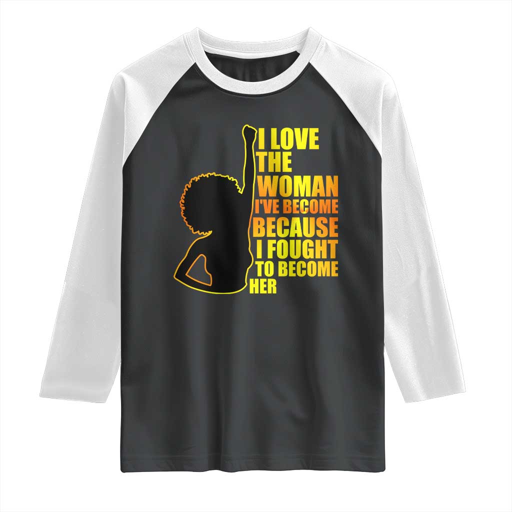 Afro Black Pride Raglan Shirt I Love The Woman I've Become Melanin Silhouette