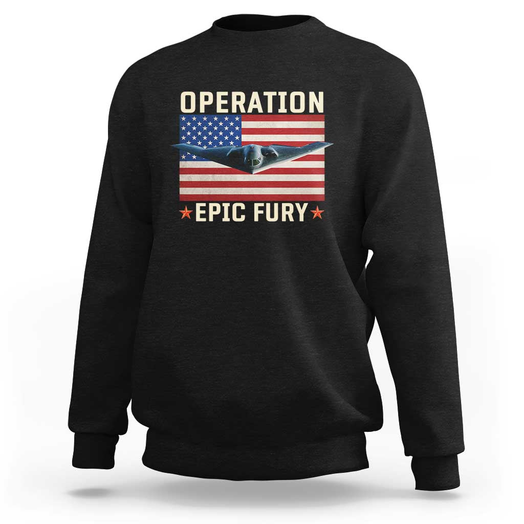Operation Epic Fury Stealth Bomber American Flag Sweatshirt Powerful B2 Spirit USA Military Pride