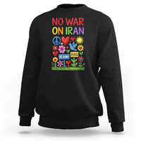 No War On Iran Colorful Peace Protest Sweatshirt Anti War Activist Statement