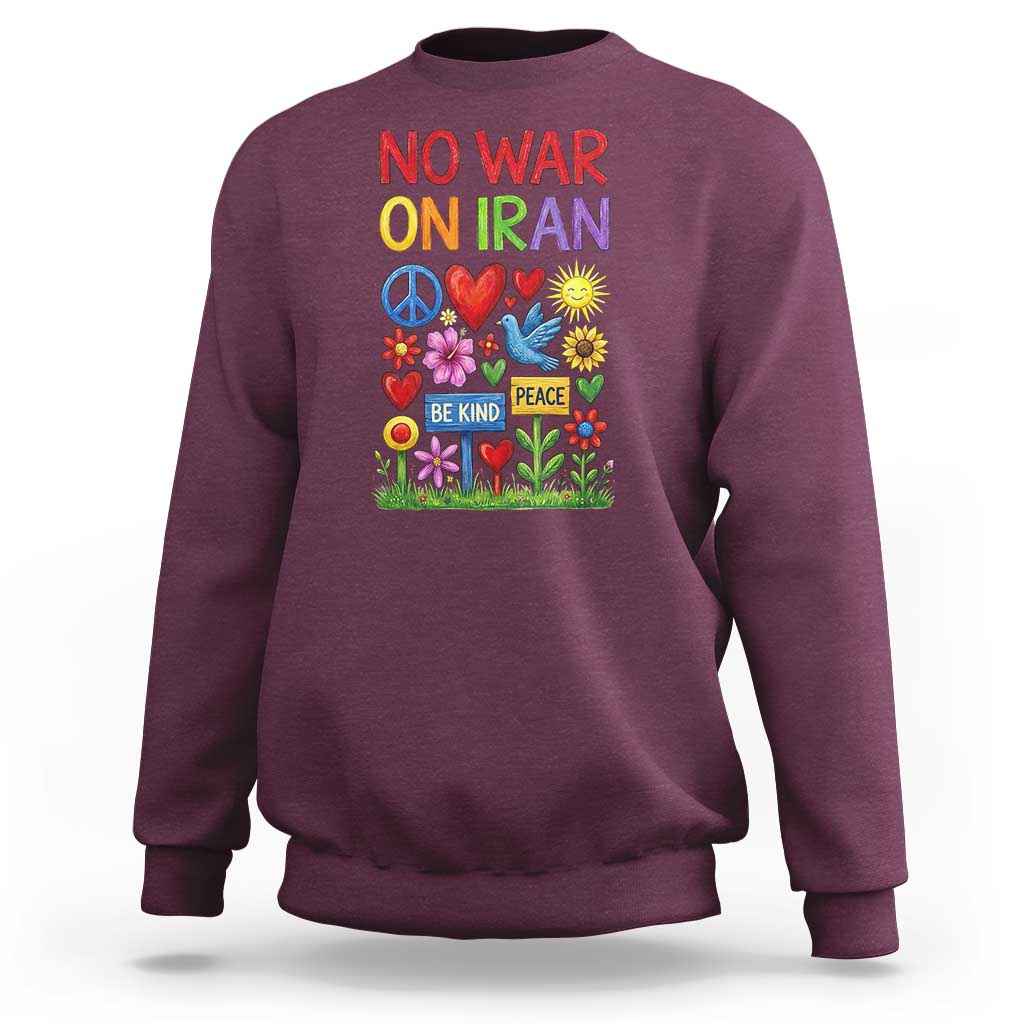 No War On Iran Colorful Peace Protest Sweatshirt Anti War Activist Statement