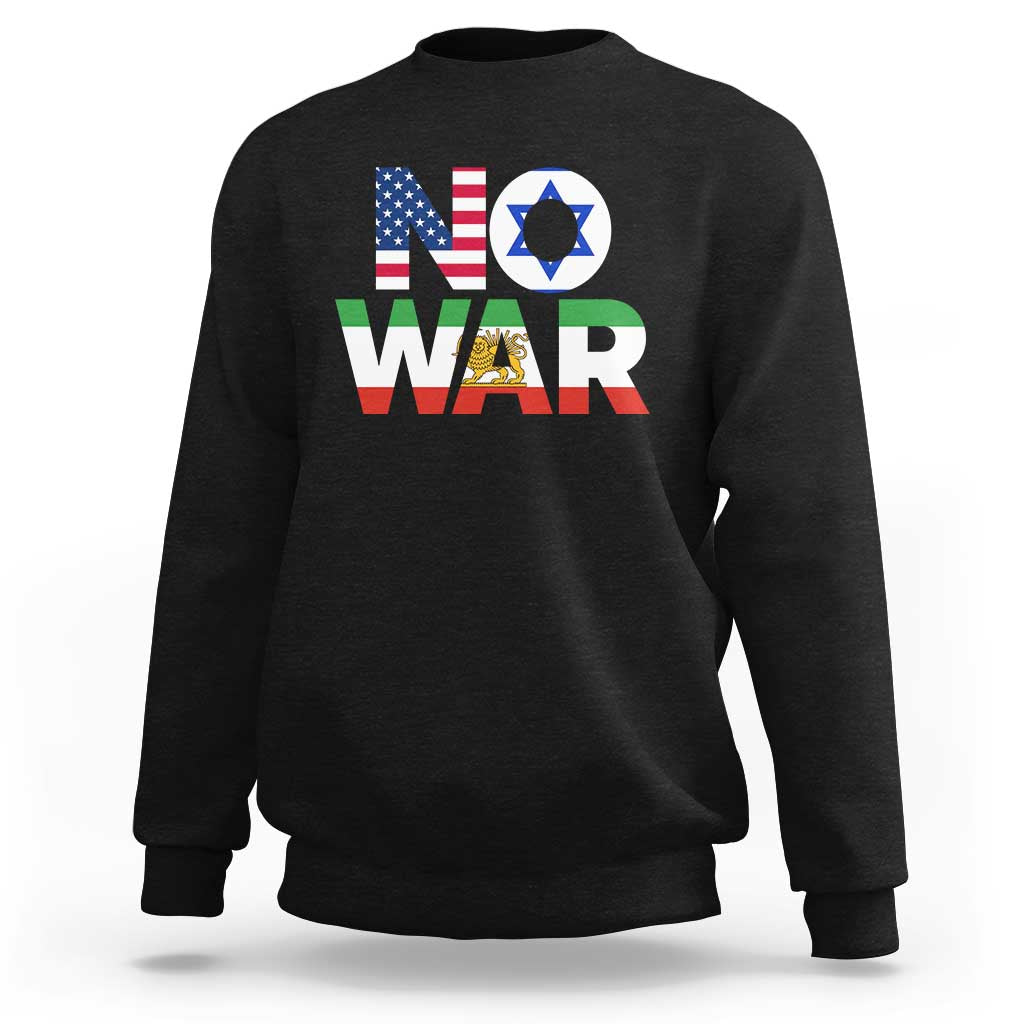No War USA Israel Iran Flags Sweatshirt Anti War Protest Political Statement
