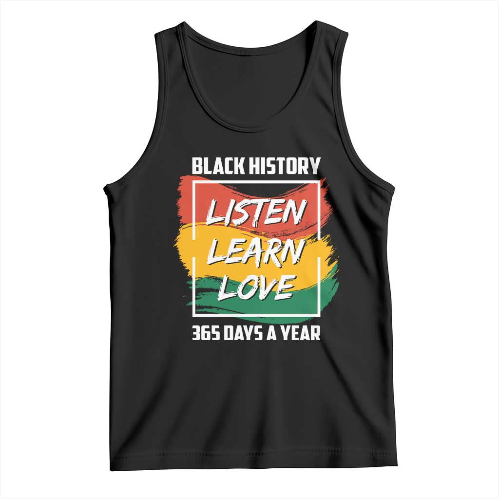 Black History Month Tank Top Listen Learn Love 365 Days A Year African American Pride