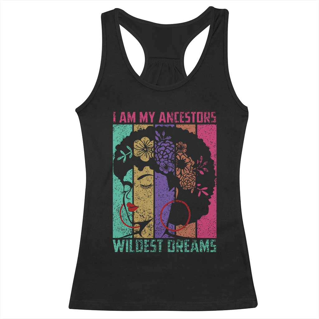 Black History Month Pride Racerback Tank Top I Am My Ancestors Wildest Dreams Woman Retro