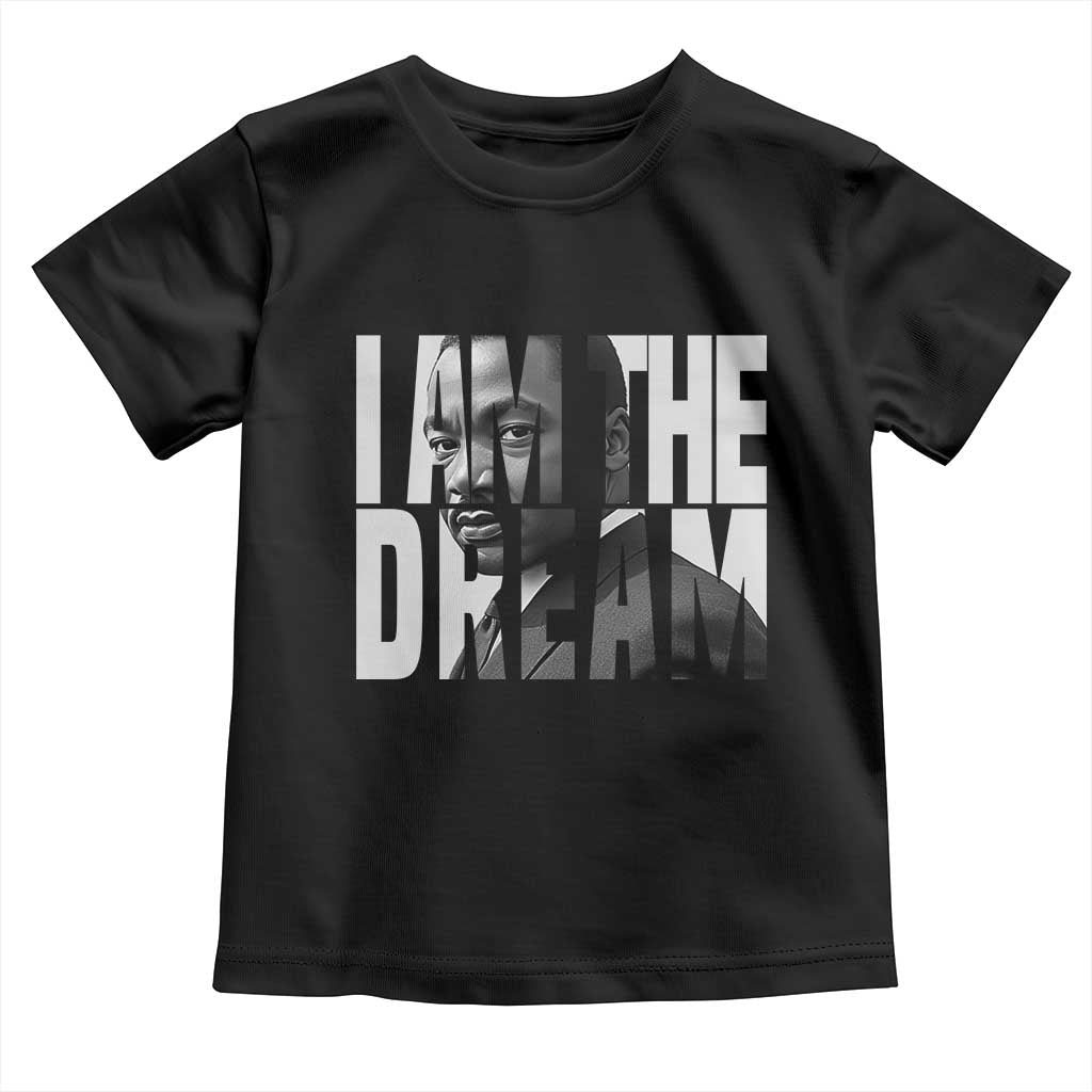 Martin Luther King MLK Day Toddler T Shirt I Am The Dream Black King Power Black History Month