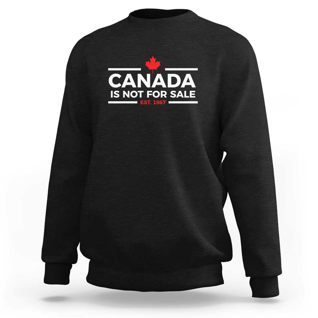 Canada Is Not For Sale Est. 1867 Sweatshirt - Wonder Print Shop