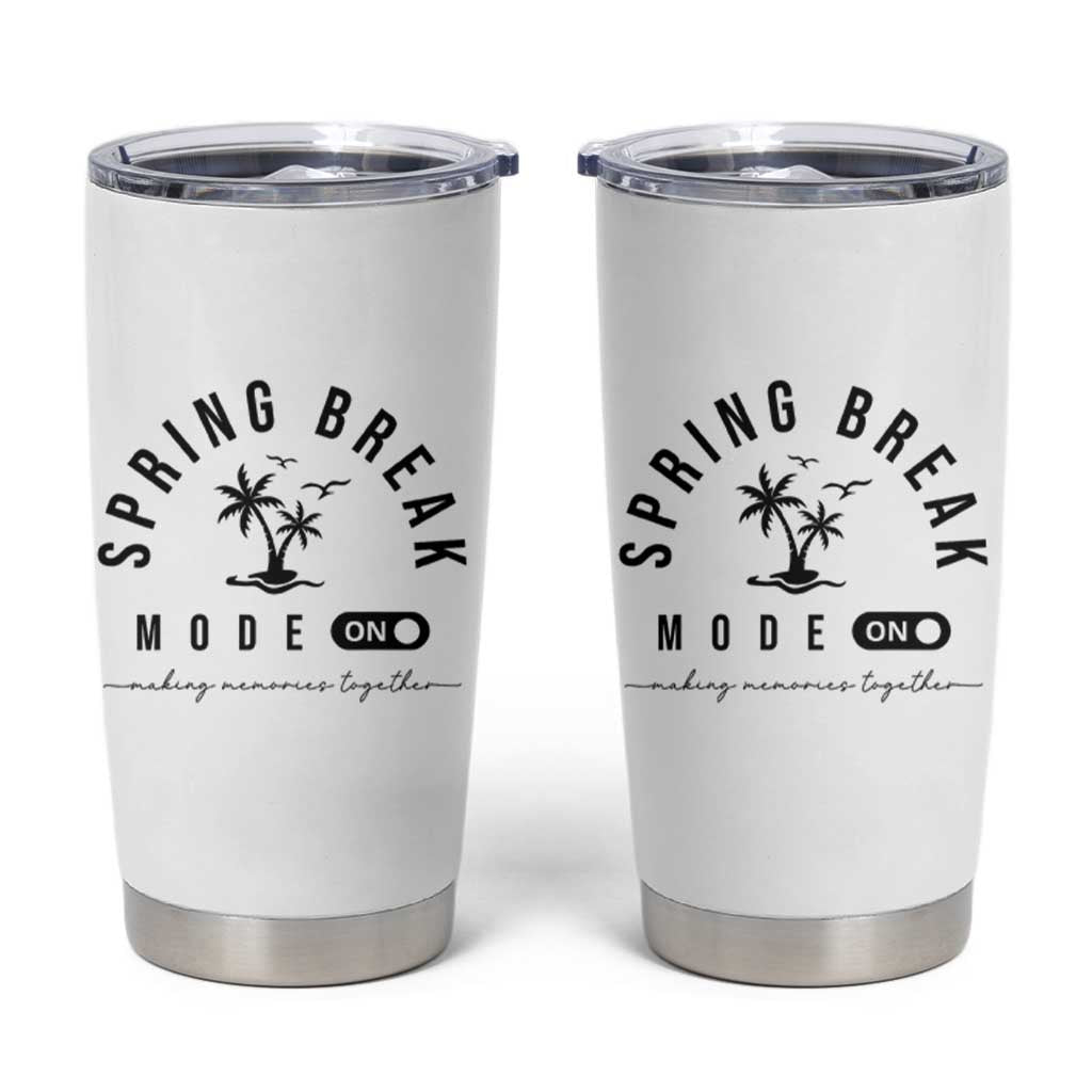 Spring Vacation Break 2025 Tumbler Cup Mode On Party Ready Beach Vibes