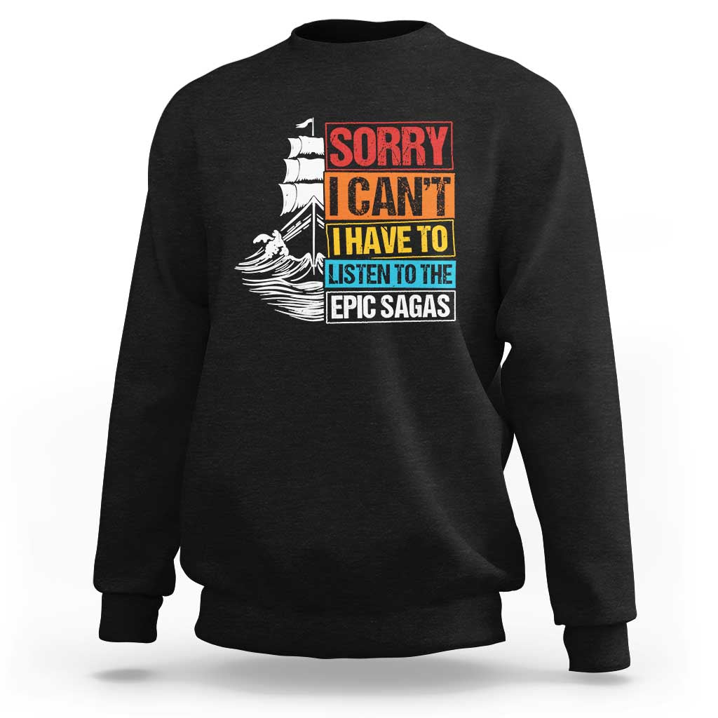 I Have To Listen To The Epic Sagas Odysseus Ship Retro Sweatshirt Funny Odyssey Greek Mythology Lover