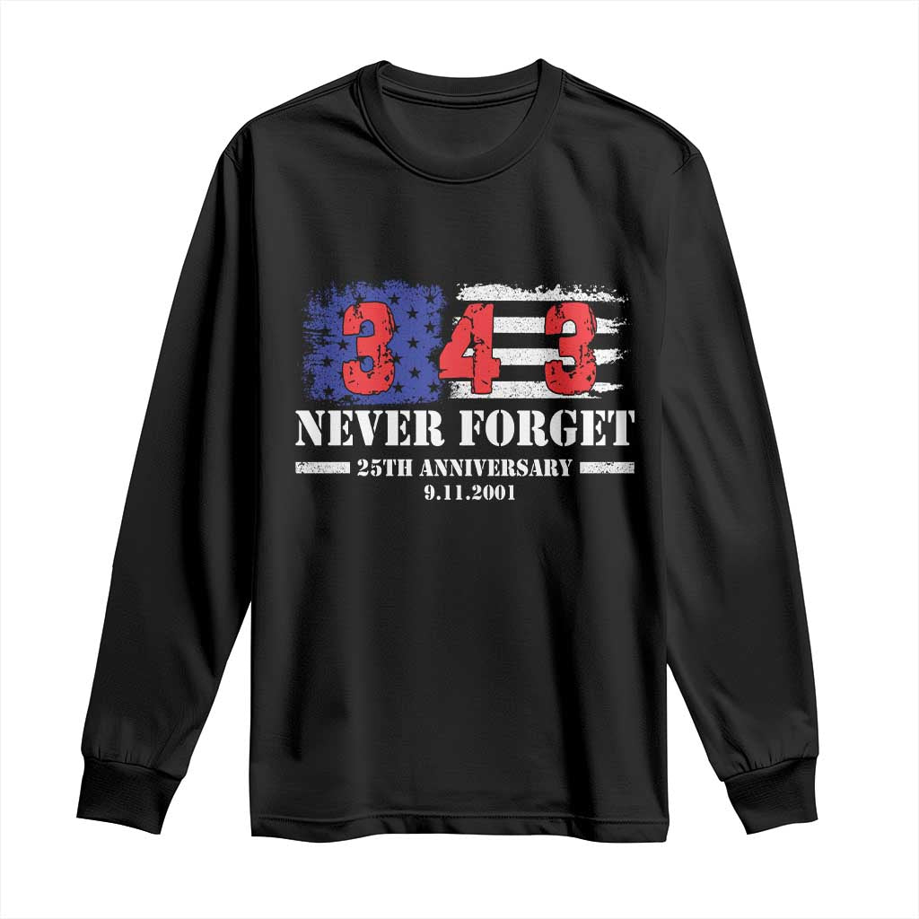 Firefighter Memorial 343 Never Forget American Flag Long Sleeve Shirt 25th Anniversary Patriotic Honor 9 11 Tribute