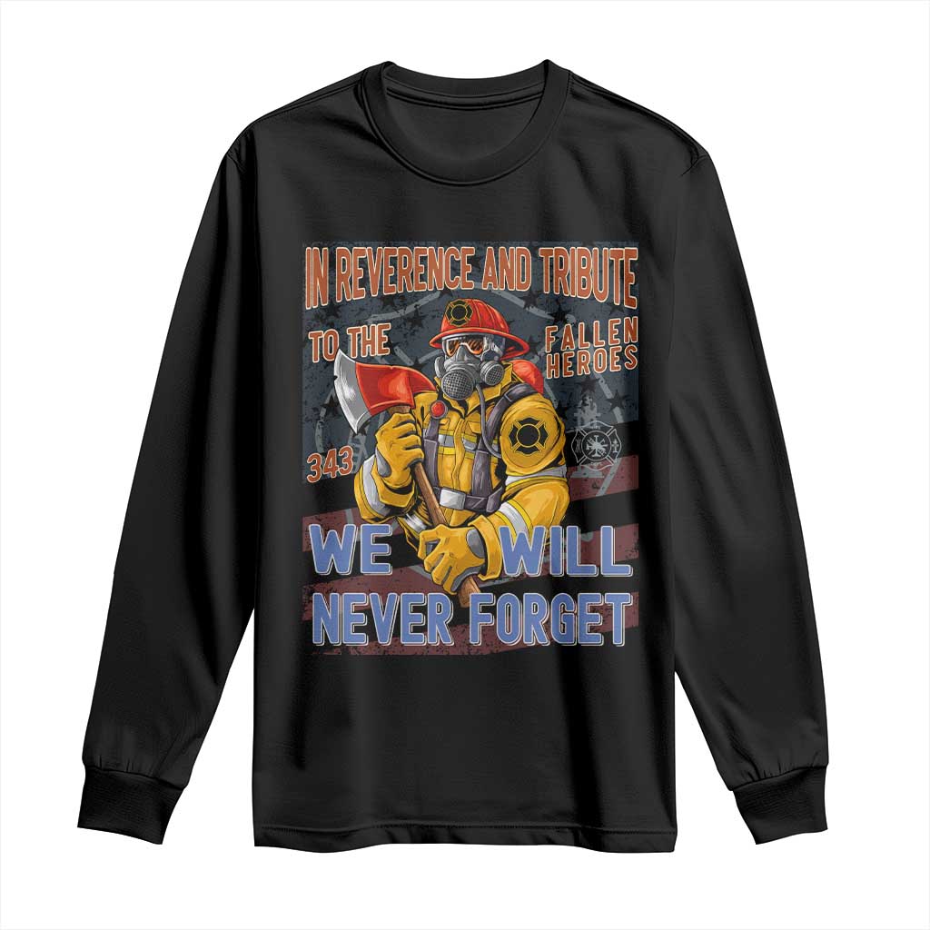 Firefighter Memorial In Reverence And Tribute Fallen Heroes 343 Long Sleeve Shirt We Will Never Forget Honor 9 11