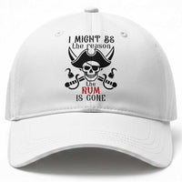 I Might Be The Reason The Rum Is Gone Pirate Skull Baseball Cap Funny Drinking Humor