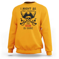 I Might Be The Reason The Rum Is Gone Pirate Skull Sweatshirt Funny Drinking Humor