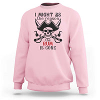 I Might Be The Reason The Rum Is Gone Pirate Skull Sweatshirt Funny Drinking Humor