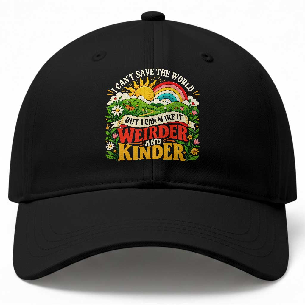 I Cant Save The World Make It Weirder And Kinder Retro Hippie Baseball Cap Kindness Positivity Uplifting Gift Rainbow Wildflower