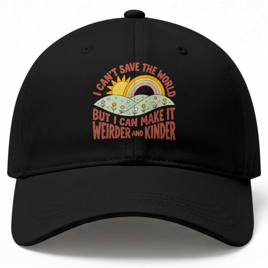 I Cant Save The World Make It Weirder And Kinder Earthy Rainbow Baseball Cap Retro Vibe Kindness Positivity Uplifting Gift