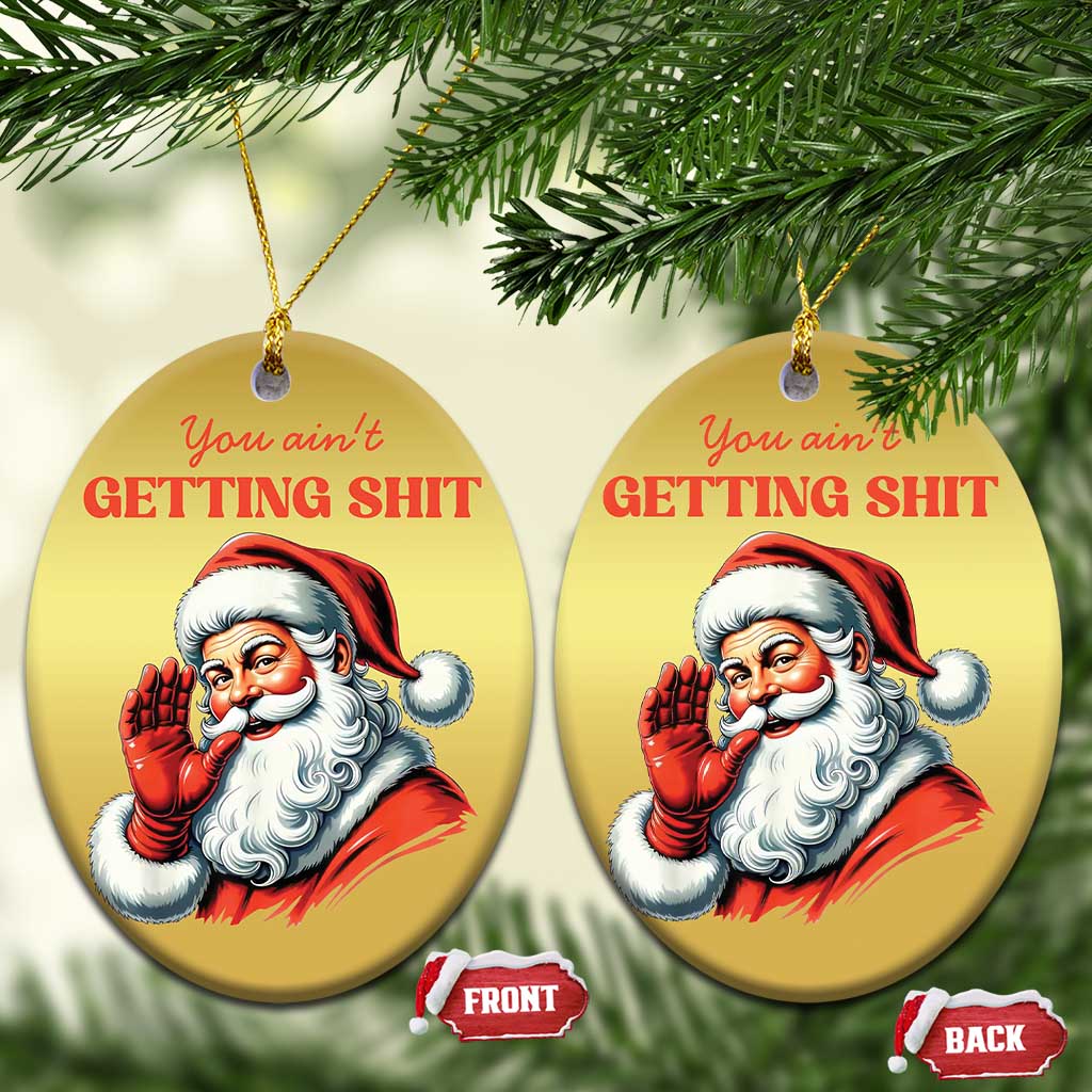Two gold round Santa Christmas ornaments with hanging strings and “You ain’t getting…” text