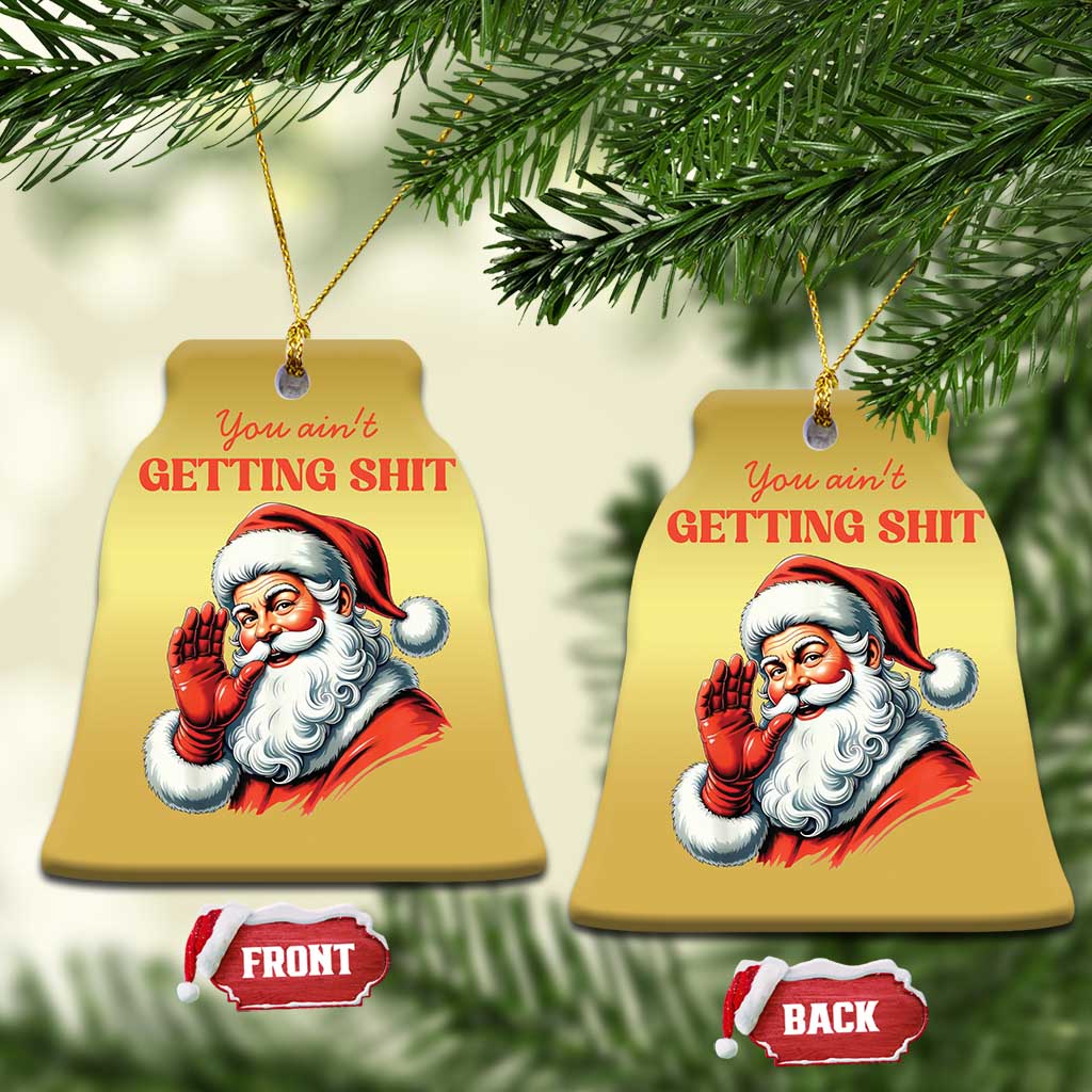 Two gold bell-shaped Santa Christmas ornaments with hanging strings and “You ain’t getting…” text