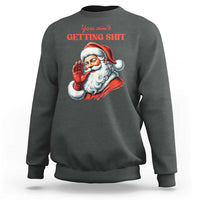 Dark heather crewneck sweatshirt with Santa graphic and "You ain't getting shit" text
