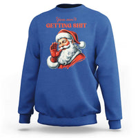 Royal blue crewneck sweatshirt with Santa graphic and "You ain't getting shit" text