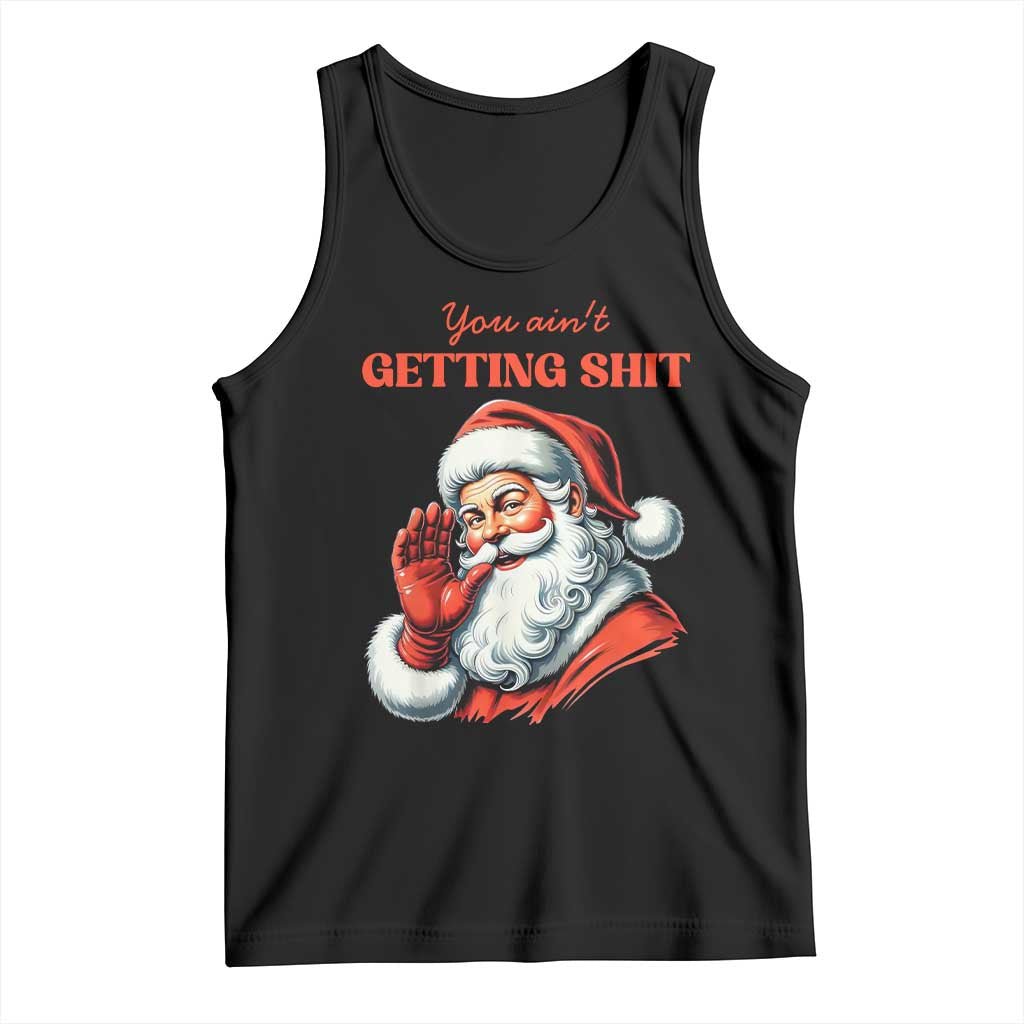 Funny Santa Tank Top You Ain't Getting Shit Retro