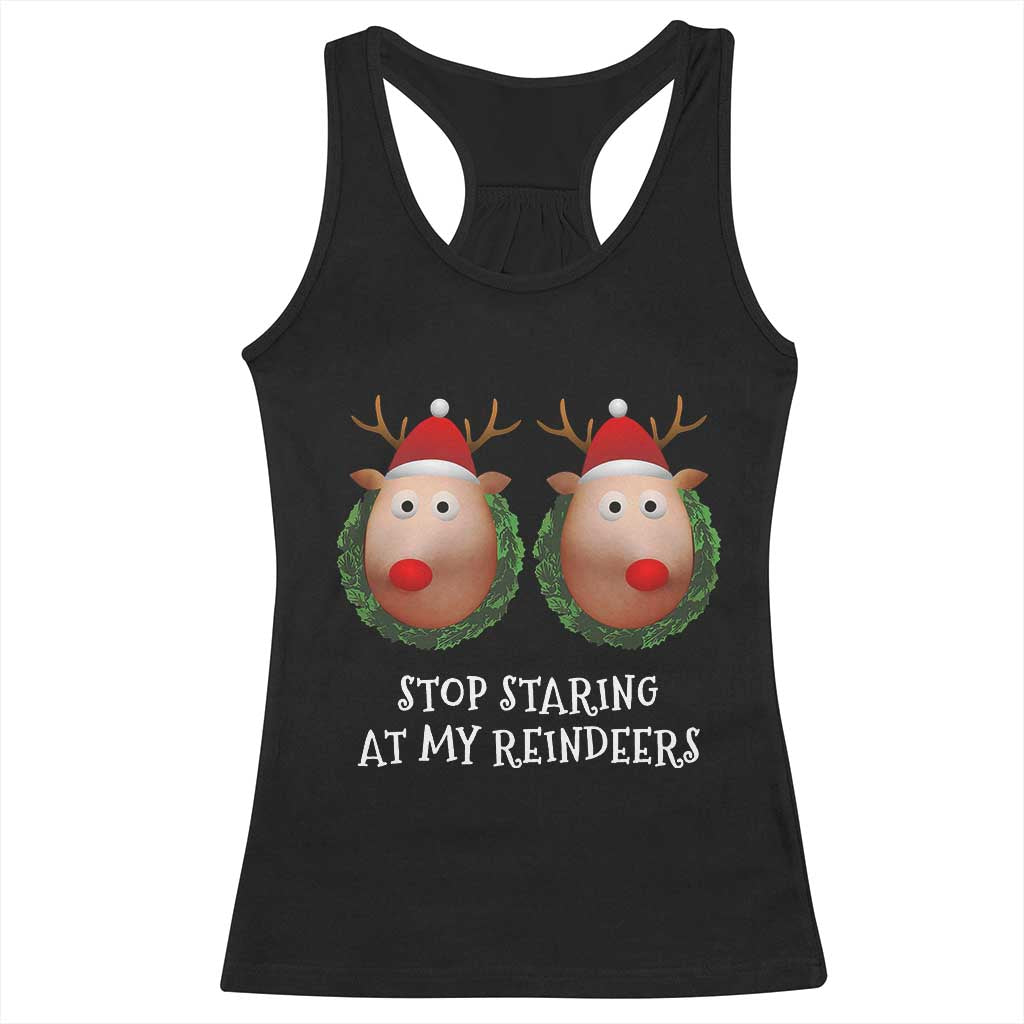 Funny Christmas Chest Joke Racerback Tank Top Stop Staring At My Reindeers Merry Titmas Boobs