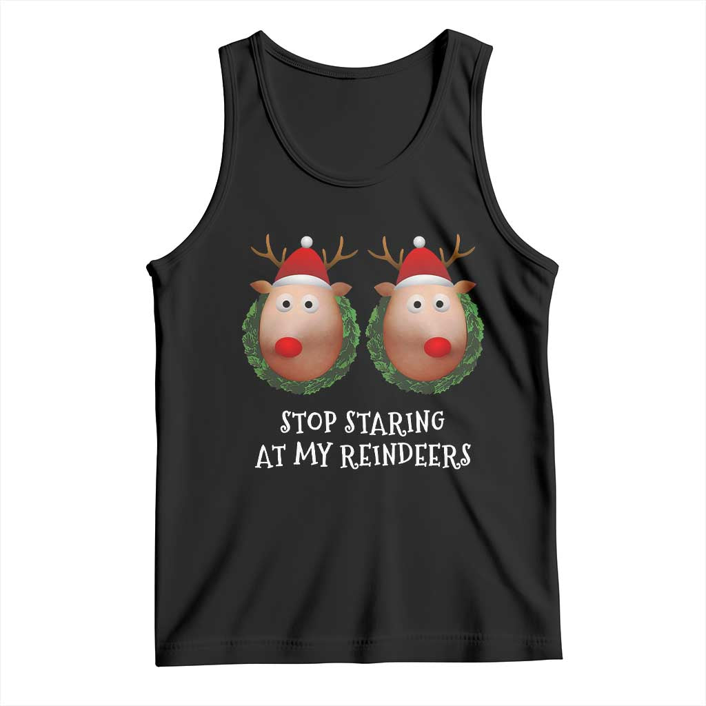 Funny Christmas Chest Joke Tank Top Stop Staring At My Reindeers Merry Titmas Boobs