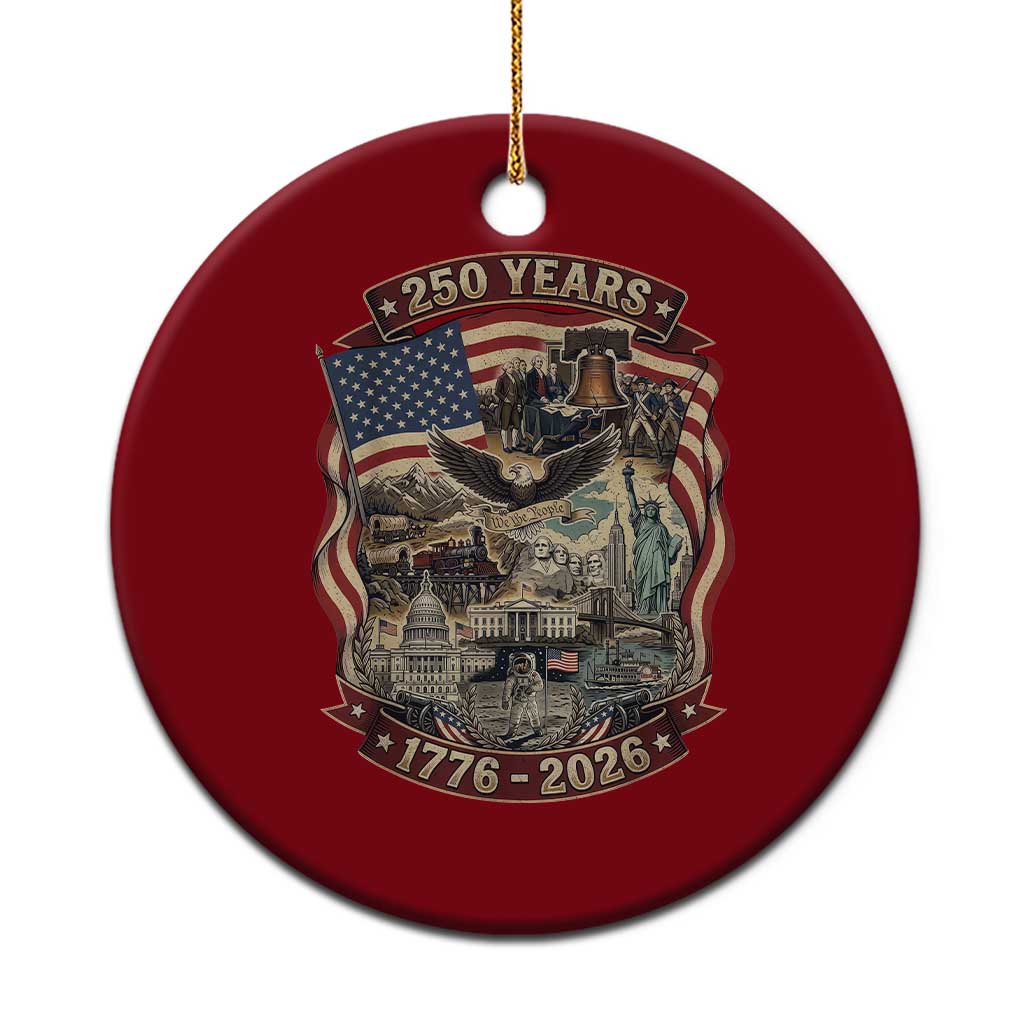 250 Years 1776 to 2026 Ultimate American Landmark Collage Ceramic Ornament Liberty Bell Eagle and US Flag Semiquincentennial Patriotic