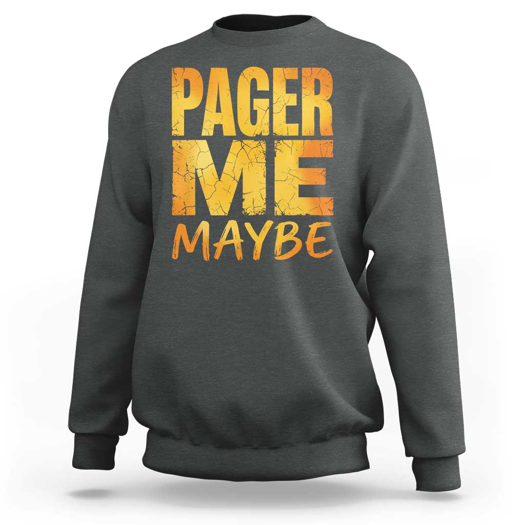 Pager Me Maybe Funny Vintage Beeper Code Sweatshirt 90s Retro Tech Pop Culture