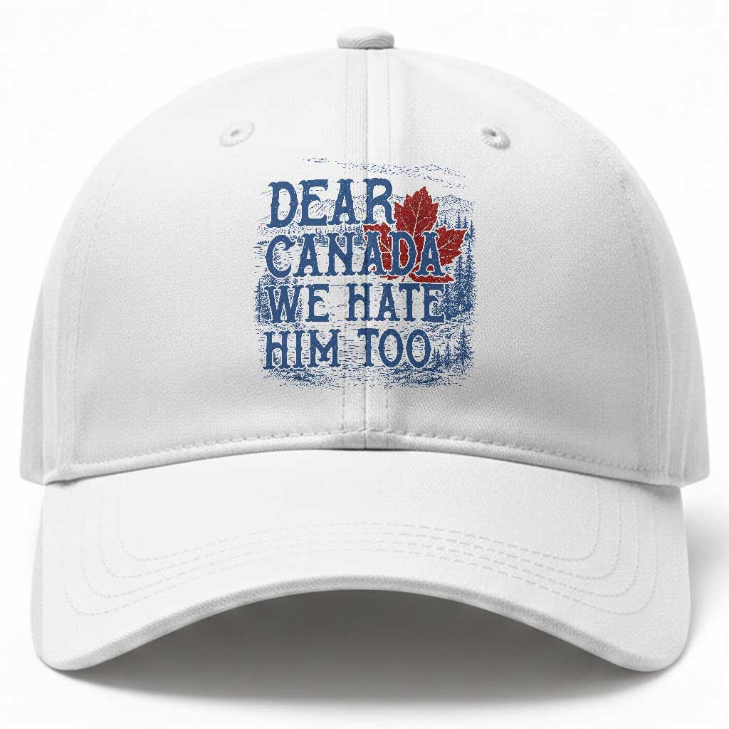 Dear Canada We Hate Him Too Subtle Satire Baseball Cap Vintage Maple Leaf Scenic Outdoor Great Lakes
