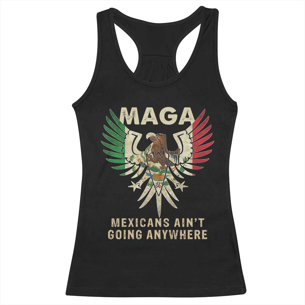 Mexicans Ain't Going Anywhere Racerback Tank Top Eagle Mexico Flag Retro Vintage