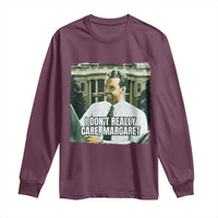 Maroon long-sleeve graphic T-shirt with “I DON’T REALLY CARE, MARGARET” front print